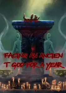 Facing an Ancient God for a Year