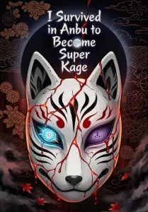 I Survived in Anbu to Become Super Kage